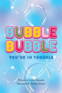 صورة الغلاف: Bubble Bubble You're In Trouble 9798886853865