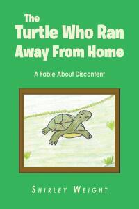 Cover image: The Turtle Who Ran Away From Home 9798886857573
