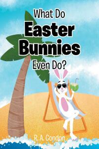 表紙画像: What Do Easter Bunnies Even Do? 9798886859386