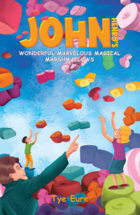 Cover image: John Henry's Wonderful Marvelous Magical Marshmallows 9781638296768