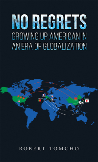 Imagen de portada: No Regrets: Growing Up American In An Era of Globalization 9798886934281
