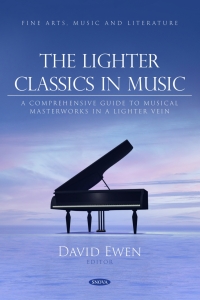 Cover image: The Lighter Classics in Music: A Comprehensive Guide to Musical Masterworks in a Lighter Vein 9798886973082
