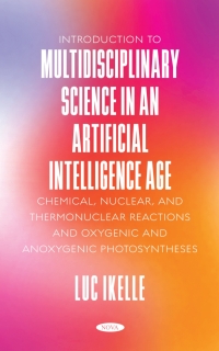 Omslagafbeelding: Introduction to Multidisciplinary Science in an Artificial-Intelligence Age: Chemical, Nuclear, and Thermonuclear Reactions, and Oxygenic and Anoxygenic Photosyntheses 9798886970487