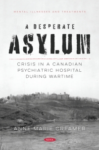 Cover image: A Desperate Asylum: Crisis in a Canadian Psychiatric Hospital During Wartime 9798886976960