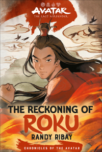 Cover image: Avatar, the Last Airbender: The Reckoning of Roku (Chronicles of the Avatar Book 5) 9781419776038