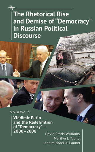 Cover image: The Rhetorical Rise and Demise of “Democracy” in Russian Political Discourse, Volume 3 9798887193564