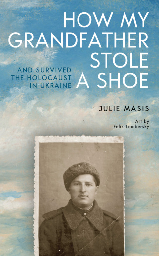 Titelbild: How My Grandfather Stole a Shoe (And Survived the Holocaust in Ukraine) 9798887197098