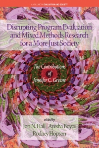 Cover image: Disrupting Program Evaluation and Mixed Methods Research for a More Just Society: The Contributions of Jennifer C. Greene 9798887301044