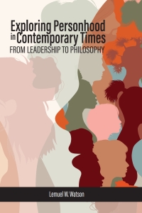 Cover image: Exploring Personhood in Contemporary Times: From Leadership to Philosophy 9798887301303