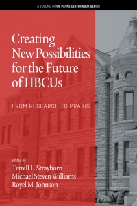 صورة الغلاف: Creating New Possibilities for the Future of HBCUs: From Research to Praxis 9798887301570