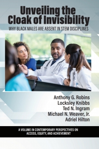 Omslagafbeelding: Unveiling the Cloak of Invisibility: Why Black Males are Absent in STEM Disciplines 9798887301754
