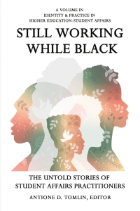 Titelbild: Still Working While Black: The Untold Stories of Student Affairs Practitioners 9798887302317