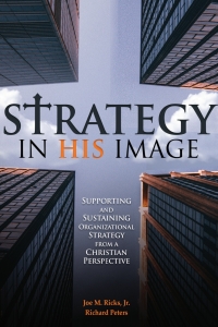 Cover image: Strategy in His Image: Supporting and Sustaining Organizational Strategy From a Christian Perspective 9798887302454