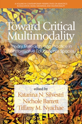 Imagen de portada: Toward Critical Multimodality: Theory, Research, and Practice in Transformative Educational Spaces 9798887302485