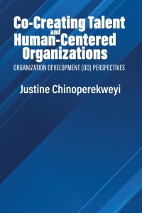 Cover image: Co-Creating Talent and Human-Centered Organizations: Organization Development (OD) Perspectives 9798887302867