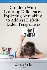 Cover image: Children With Learning Differences Exploring Artmaking to Address Deficit-Laden Perspectives 9798887303987