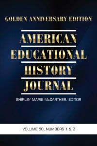 表紙画像: American Educational History Journal - Golden Anniversary Edition: Volume 50 Numbers 1 & 2 9798887304212