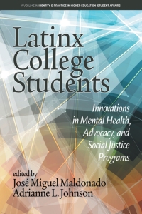 Cover image: Latinx College Students: Innovations in Mental Health, Advocacy, and Social Justice Programs 9798887304328