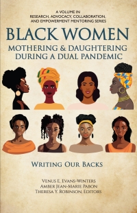 Cover image: Black Women Mothering & Daughtering During a Dual Pandemic: Writing Our Backs 9798887304687