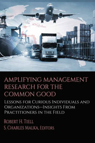 Cover image: Amplifying Management Research for the Common Good: Lessons for Curious Individuals and Organizations – Insights From Practitioners in the Field 9798887305271