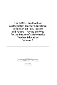 表紙画像: The AMTE Handbook of Mathematics Teacher Education: Reflection on Past, Present and Future – Paving the Way for the Future of Mathematics Teacher Education, Volume 5 9798887305417