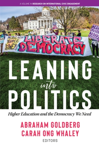Cover image: Leaning into Politics: Higher Education and the Democracy We Need 9798887307008