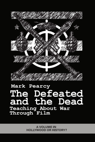 Imagen de portada: The Defeated and the Dead: Teaching About War Through Film 9798887307121