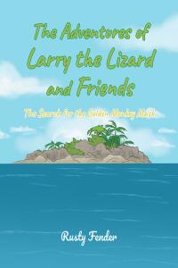 Imagen de portada: The Adventures of Larry the Lizard and Friends 9798887310534