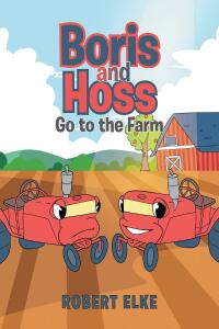 صورة الغلاف: Boris and Hoss Go to the Farm 9798887312002