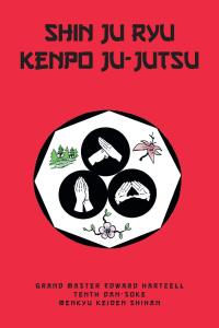 Cover image: Shin Ju Ryu Kenpo Ju-Jutsu 9798887312682