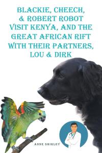 Imagen de portada: Blackie, Cheech, & Robert Robot visit Kenya, Africa with Their partners, Lou & DIRK 9798887313306