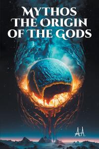 Cover image: MYTHOS THE ORIGIN OF THE GODS 9798887318660