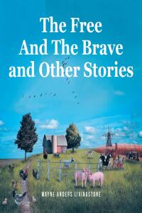 Cover image: The Free And The Brave and Other Stories 9798887319667