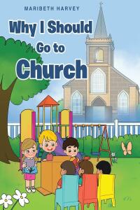 Cover image: Why I Should Go to Church 9798887510774