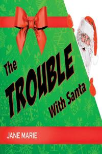 Imagen de portada: The Trouble With Santa 9798887510859