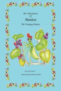 Cover image: The Adventures of Mantee the Praying Mantis 9798888326947