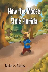 表紙画像: How the Moose Stole Florida 9798887512297