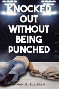 Imagen de portada: Knocked Out without Being Punched 9798887513249