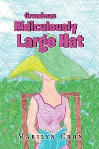 Cover image: Grandmas Ridiculously Large Hat 9798887515199