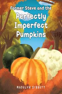Imagen de portada: Farmer Steve and the Perfectly imperfect Pumpkins 9798887515236