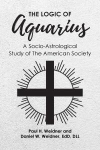 表紙画像: The Logic of Aquarius 9798887517476