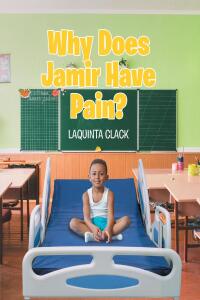 Imagen de portada: Why Does Jamir Have Pain? 9798887519425