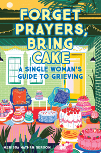 Cover image: Forget Prayers, Bring Cake 9781647224196