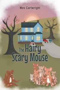Cover image: The Hairy Scary Mouse 9798887630748