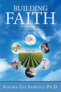 Cover image: Building Faith: A Testament of Importunity, Waiting, Working, Endurance, Resilience, and Transformation! 9798887631769