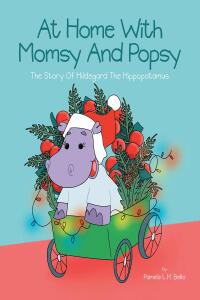 Cover image: At Home With Momsy and Popsy: The Story of Hildegard the Hippopotamus 9798887632636