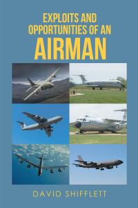 Cover image: Exploits and Opportunities of an Airman 9798887633640