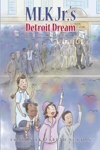 表紙画像: MLK Jr.'s Detroit Dream Memoir of a Civil Rights Foot Soldier 9798887633800