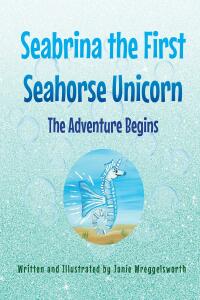 Cover image: Seabrina the First Seahorse Unicorn 9798887634845