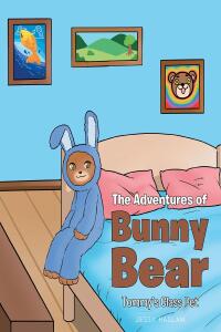 صورة الغلاف: The Adventures of Bunny Bear: Tommy's Class Pet 9798887635958